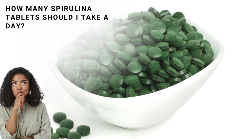 How Many Spirulina Tablets Should I Take a Day