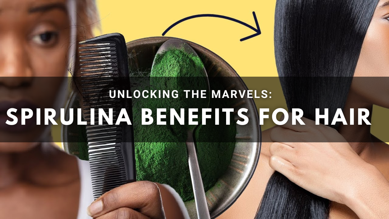 Spirulina Benefits for Hair